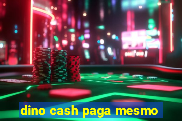 dino cash paga mesmo